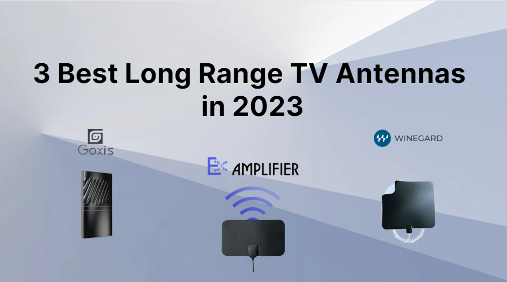 3 Best Long Range TV Antenna